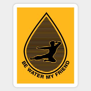 Be Water My Friend Drop II Magnet